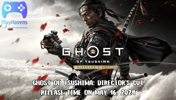 Ghost of Tsushima Director's Cut Release Time On May 16 2024