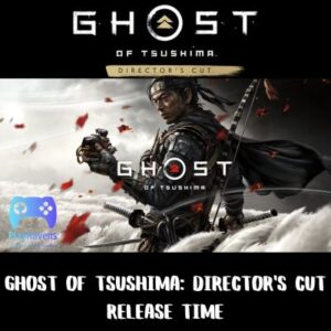 Ghost of Tsushima Director's Cut Release Time on May 16, 2024