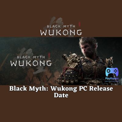 Black Myth Wukong PC Release Date.