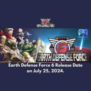 Earth Defense Force 6 Release Date on July 25t 2024