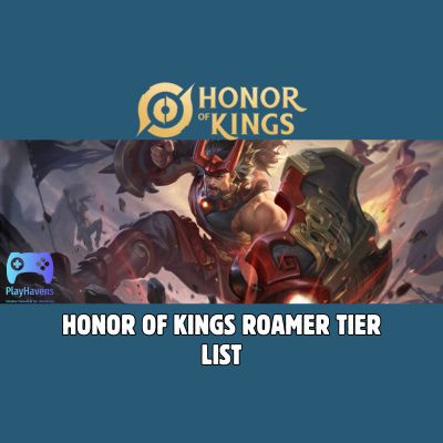 Honor of Kings Roamer Tier List.
