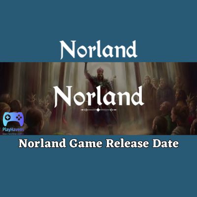 Norland Game Release Date.