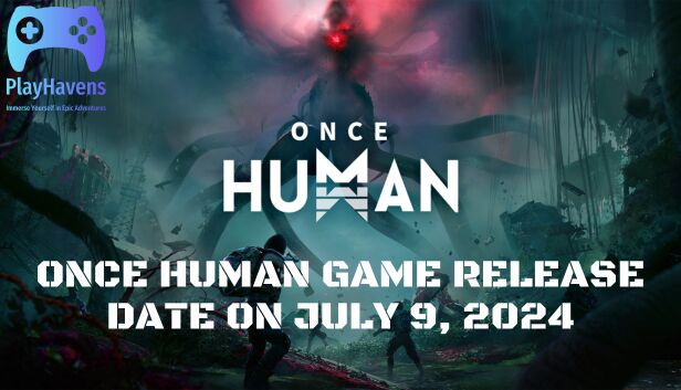 Once Human Game Release date on July 9, 2024